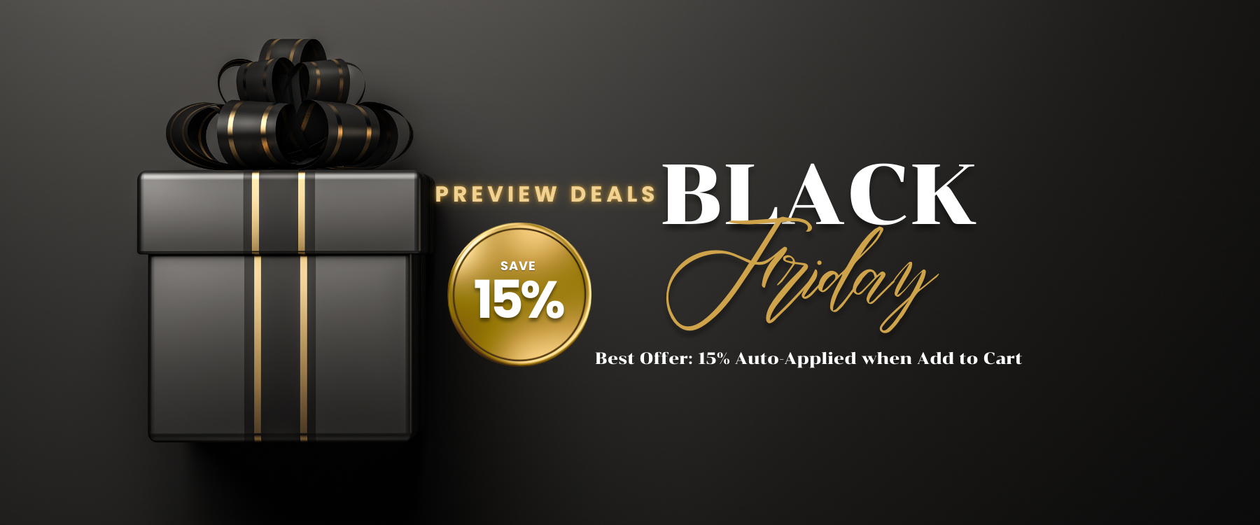 Black Friday Preview Deals - 15% Discount